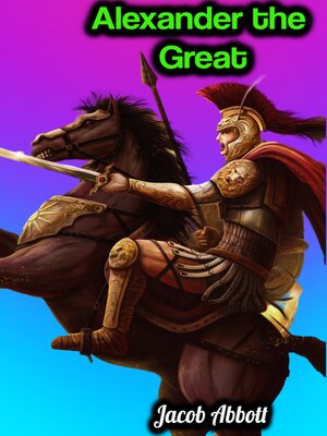cover image of Alexander the Great--Jacob Abbott